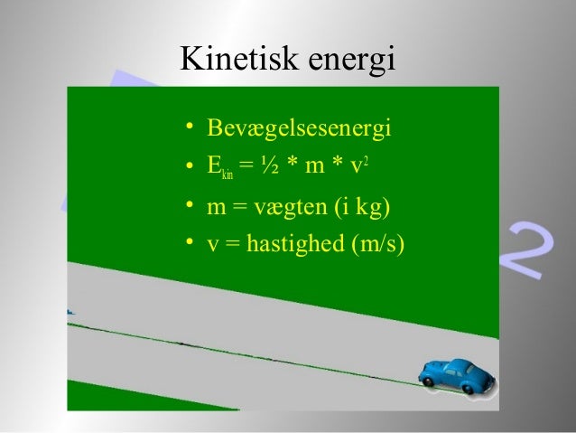 hvad er kinetisk energi hvad er kinetisk energi